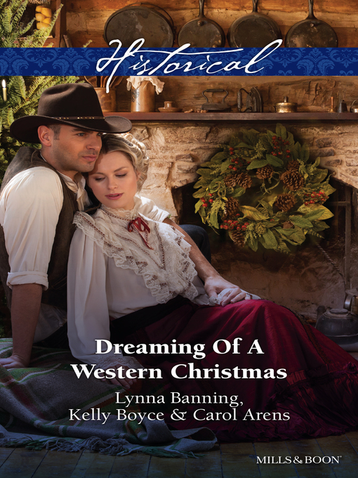 Title details for Dreaming of a Western Christmas/His Christmas Belle/The Cowboy of Christmas Past/Snowbound With the Cowboy by Carol Arens - Available